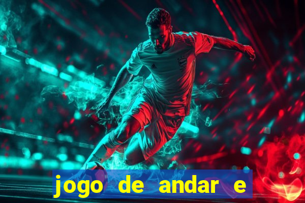 jogo de andar e ganhar dinheiro